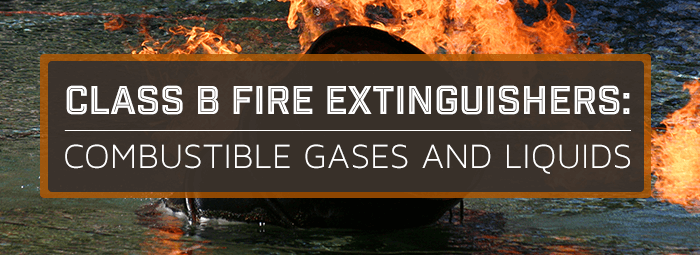 Class B Fire Extinguishers - Combustible Gases & Liquids